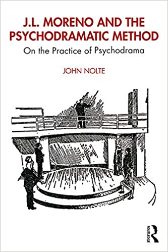 J.L. Moreno and the Psychodramatic Method: On the Practice of Psychodrama - Orginal Pdf